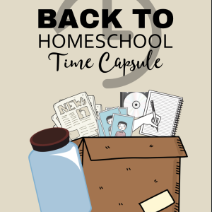 Back-To-Homeschool Time Capsule