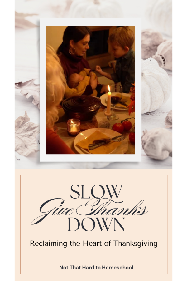 Slow Down, Give Thanks: Reclaiming the Heart of Thanksgiving – It's Not ...