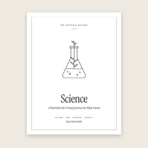 Science: A Fourfold Lab & Study Journal for High School